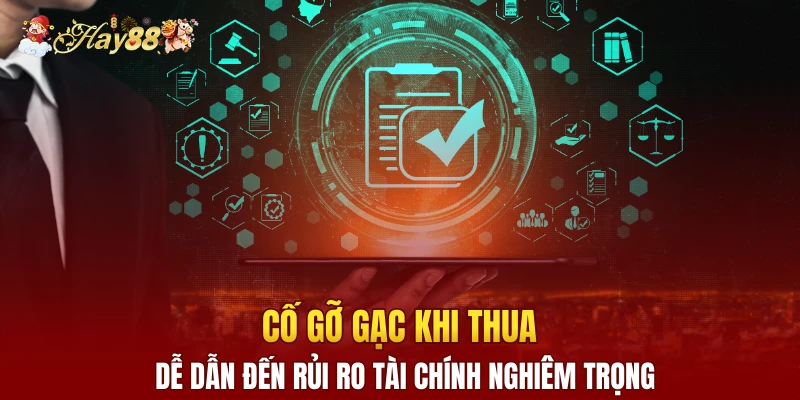 Cố gỡ gạc khi thua dễ dẫn đến rủi ro tài chính nghiêm trọng